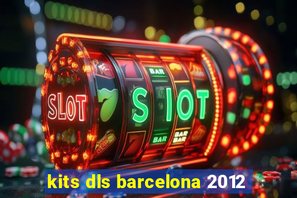 kits dls barcelona 2012